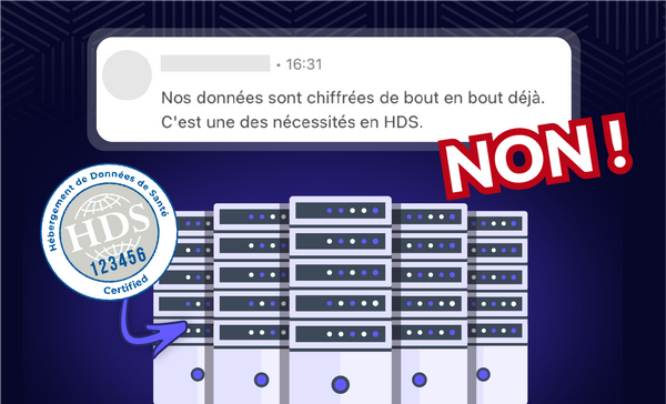 Non ! La certification HDS n’est pas du chiffrement de bout-en-bout.